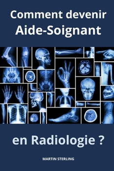Paperback Comment devenir Aide-Soignant en Radiologie ? [French] Book