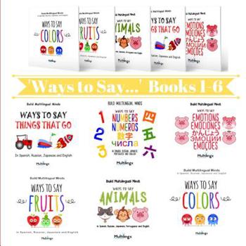 Paperback Ways to Say Books 1-6: Fun Multilingual Books to Learn Vocabulary in Spanish, English, Russian, Japanese and Portuguese Box set Book