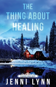 The Thing About Healing: Hickory Grove Book Two - Book #2 of the Hickory Grove