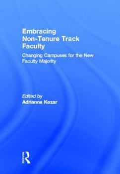 Hardcover Embracing Non-Tenure Track Faculty: Changing Campuses for the New Faculty Majority Book