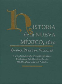 Historia de la Nueva México, 1610: A Critical and Annotated Spanish/English Edition (Paso Por Aqui Series) - Book  of the Pasó por Aquí Series on the Nuevomexicano Literary Heritage
