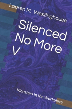 Paperback Silenced No More V: Monsters In the Workplace Book