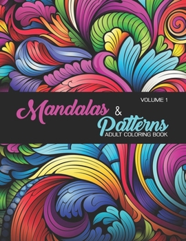 Paperback Mandalas & Patterns: Volume 1, Swirls, Shapes, Mandalas, Patterns, Circles, Flowers, and More!! Book