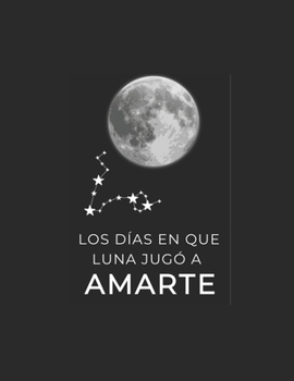 Los días en Luna jugó a amarte (Spanish Edition)