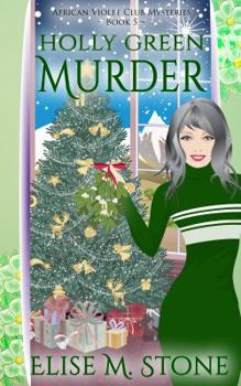 Holly Green Murder - Book #6 of the African Violet Club Mysteries