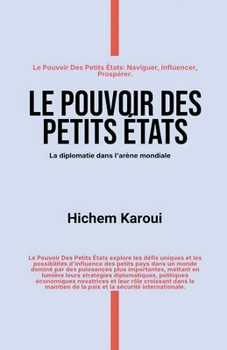 Le pouvoir des petits Etats (French Edition)