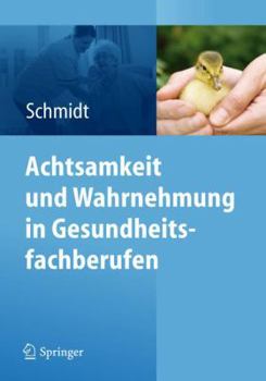 Paperback Achtsamkeit Und Wahrnehmung in Gesundheitsfachberufen [German] Book