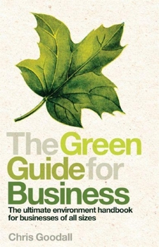 Paperback The Green Guide for Business: The Ultimate Environment Handbook for Businesses of All Sizes Book