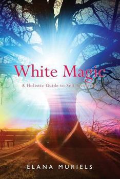 Paperback White Magic: A Holistic Guide to Self-Initiation Book