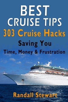 Paperback Best Cruise Tips: 303 Cruise Hacks Saving You Time, Money & Frustration Book