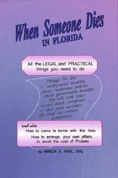 Paperback When Someone Dies in Florida: All the Legal and Practical Things You Need to Do When Someone Near to You Dies in the State of Florida Book