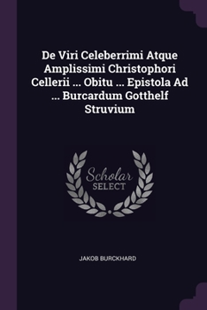 Paperback De Viri Celeberrimi Atque Amplissimi Christophori Cellerii ... Obitu ... Epistola Ad ... Burcardum Gotthelf Struvium Book