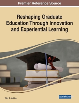 Paperback Reshaping Graduate Education Through Innovation and Experiential Learning Book