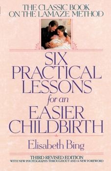 Paperback Six Practical Lessons for an Easier Childbirth: The Classic Book on the Lamaze Method Book