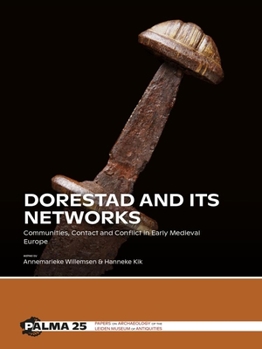 Hardcover Dorestad and Its Networks: Communities, Contact and Conflict in Early Medieval Europe Book