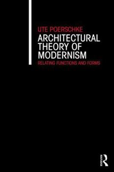 Paperback Architectural Theory of Modernism: Relating Functions and Forms Book