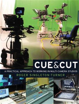 Hardcover Cue and Cut: A Practical Approach to Working in Multi-Camera Studios Book