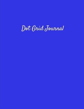 Dot Grid Journal: Educational Blank Lined Multi-Use Writing Primary Personal Paper Composition Notebook For Early Learning Creativity For Kids and Adults - Blue Cover (Dot Grid Planners and Journals)