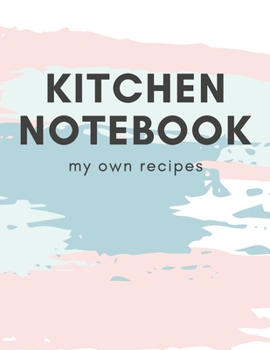 Paperback Kitchen Notebook My Own Recipes: Blank Cookbook To Write In All your Recipes Book