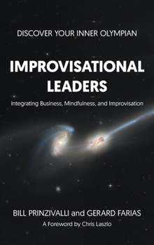 Hardcover Improvisational Leaders: Integrating Business, Mindfulness, and Improvisation Book