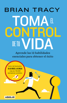 Paperback Toma El Control de Tu Vida: Aprende Las 12 Habilidades Esenciales Para Obtener El Éxito / Take Charge of Your Life [Spanish] Book