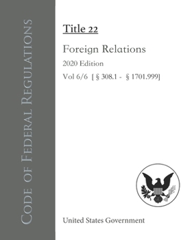 Paperback Code of Federal Regulations Title 22 Foreign Relations 2020 Edition Vol 6/6 [?308.1 - ?1701.999] Book