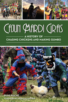 Paperback Cajun Mardi Gras: A History of Chasing Chickens and Making Gumbo Book