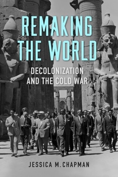 Paperback Remaking the World: Decolonization and the Cold War Book