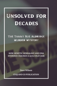 Paperback Unsolved for Decades: The Tammy Sue Aldridge Murder Mystery: How Genetic Genealogy and DNA Evidence Cracked a 1979 Cold Case Book