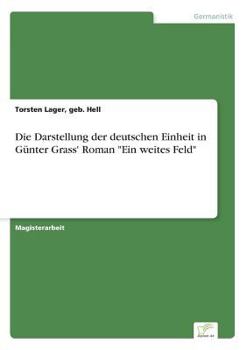 Paperback Die Darstellung der deutschen Einheit in Günter Grass' Roman "Ein weites Feld" [German] Book