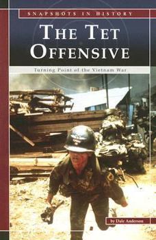 The Tet Offensive: Turning Point of the Vietnam War (Snapshots in History series) (Snapshots in History)