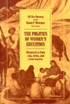 Paperback The Politics of Women's Education: Perspectives from Asia, Africa, and Latin America Book