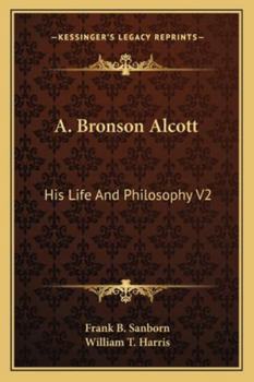 Paperback A. Bronson Alcott: His Life And Philosophy V2 Book