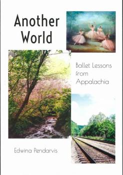 Paperback Another World, Ballet Lessons From Appalachia Book