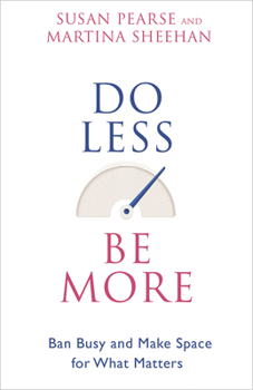 Paperback Do Less Be More: Ban Busy and Make Space for What Matters Book