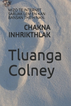 Paperback Chakna Inhrikthlak: Mizo Te Internet Saruak LEM En Kan Bansan Theih Nan. Book