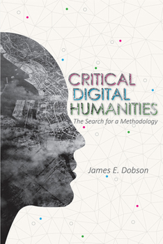 Hardcover Critical Digital Humanities: The Search for a Methodology Book