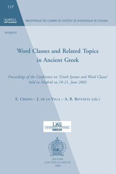 Paperback Word Classes and Related Topics in Ancient Greek: Proceedings of the Conference on 'Greek Syntax and Word Classes' Held in Madrid on 18-21 June 2003 Book