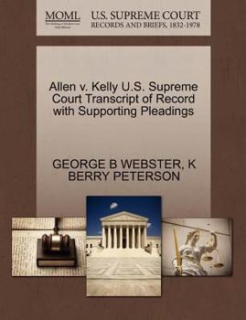 Paperback Allen V. Kelly U.S. Supreme Court Transcript of Record with Supporting Pleadings Book