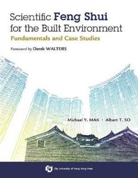 Paperback Scientific Feng Shui for the Built Environment: Fundamentals and Case Studies Book