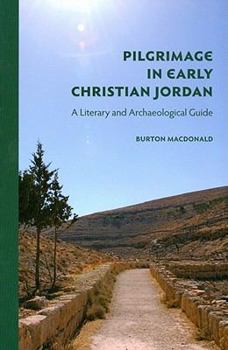 Paperback Pilgrimage in Early Christian Jordan: A Literary and Archaeological Guide Book