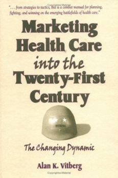 Hardcover Marketing Health Care Into the Twenty-First Century: The Changing Dynamic Book