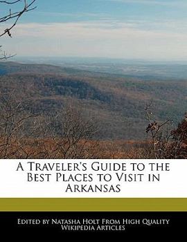 Paperback A Traveler's Guide to the Best Places to Visit in Arkansas Book