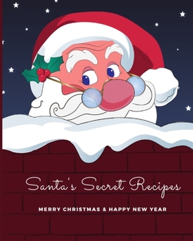 Paperback Santa's Secret Recipes - Merry Christmas & Happy New Year: Blank Recipe Journal To Write In, The Perfect Book To Write Recipes In Book