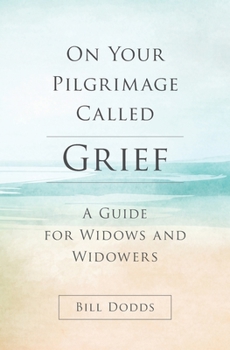 Paperback On Your Pilgrimage Called Grief: A Guide for Widows and Widowers Book