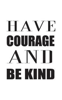 Paperback Have Courage And Be Kind Book