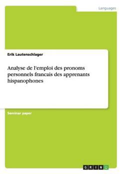 Paperback Analyse de l'emploi des pronoms personnels francais des apprenants hispanophones [French] Book