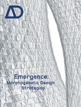 Emergence: Morphogenetic Design Strategies - Book  of the Architectural Design