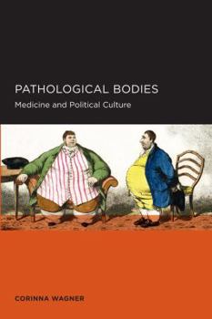 Paperback Pathological Bodies: Medicine and Political Culture Volume 6 Book