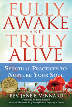 Paperback Fully Awake and Truly Alive: Spiritual Practices to Nurture Your Soul Book